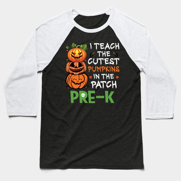 I Teach The Cutest Pumpkins In Patch Pre-K Teacher 2022 Baseball T-Shirt by ValareanCie